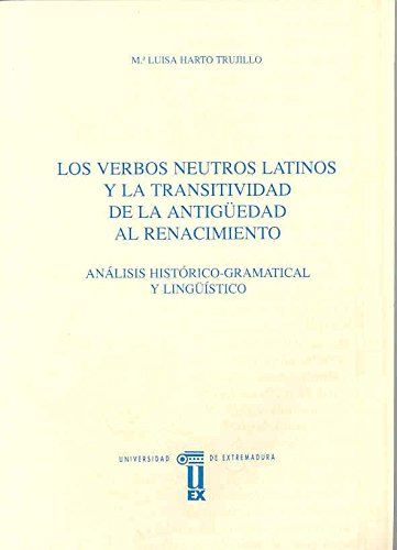 María Luisa Harto Trujillo. Los verbos neutros latinos y la transitividad de la Antigüedad al Renancimiento (Anejos del Anuario de Estudios Filológicos)