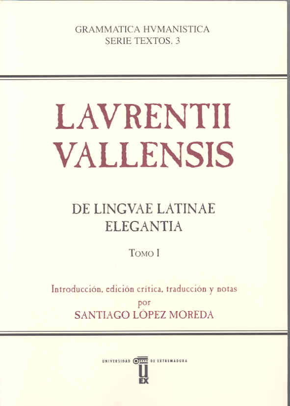 Lavrentii Vallensis. De lingvae latinae elegantia - Lorenzo Valla, Santiago López Moreda